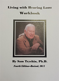 Living with Hearing Loss: Workbook -- Samuel Trychin, PH.D.